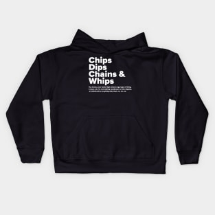 Chips Dips Chains & Whips Kids Hoodie